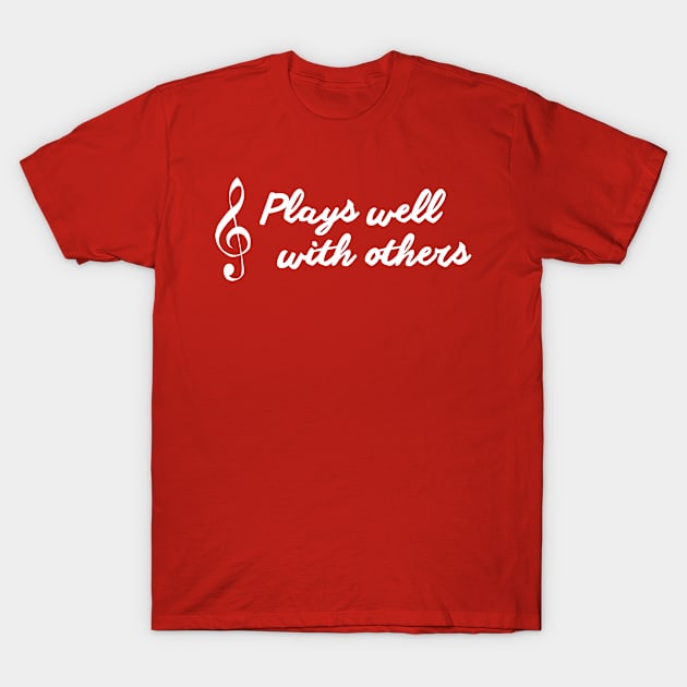 Plays Well With Others T-Shirt by SillyShirts